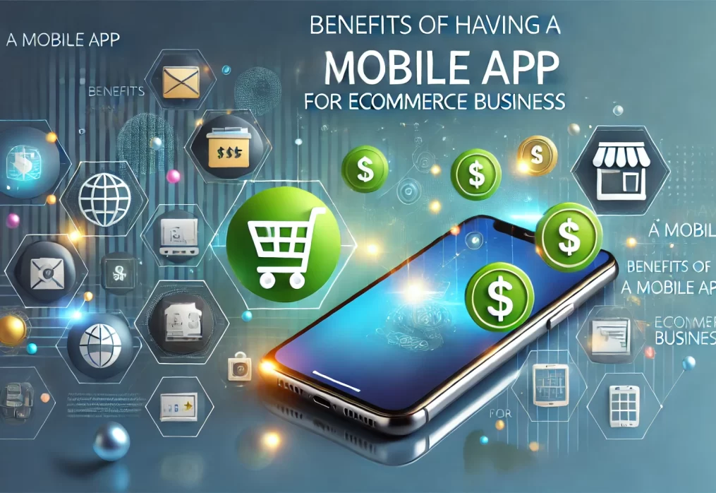Benefits of Having a Mobile App for eCommerce Business